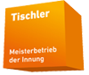 Tischler - Meisterbetrieb der Innung